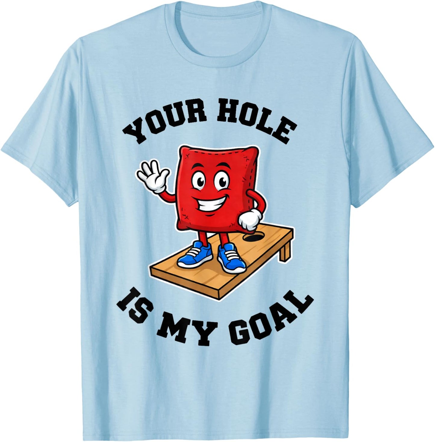 Your Hole is My Goal T-Shirt - T-Shirt | Light Blue