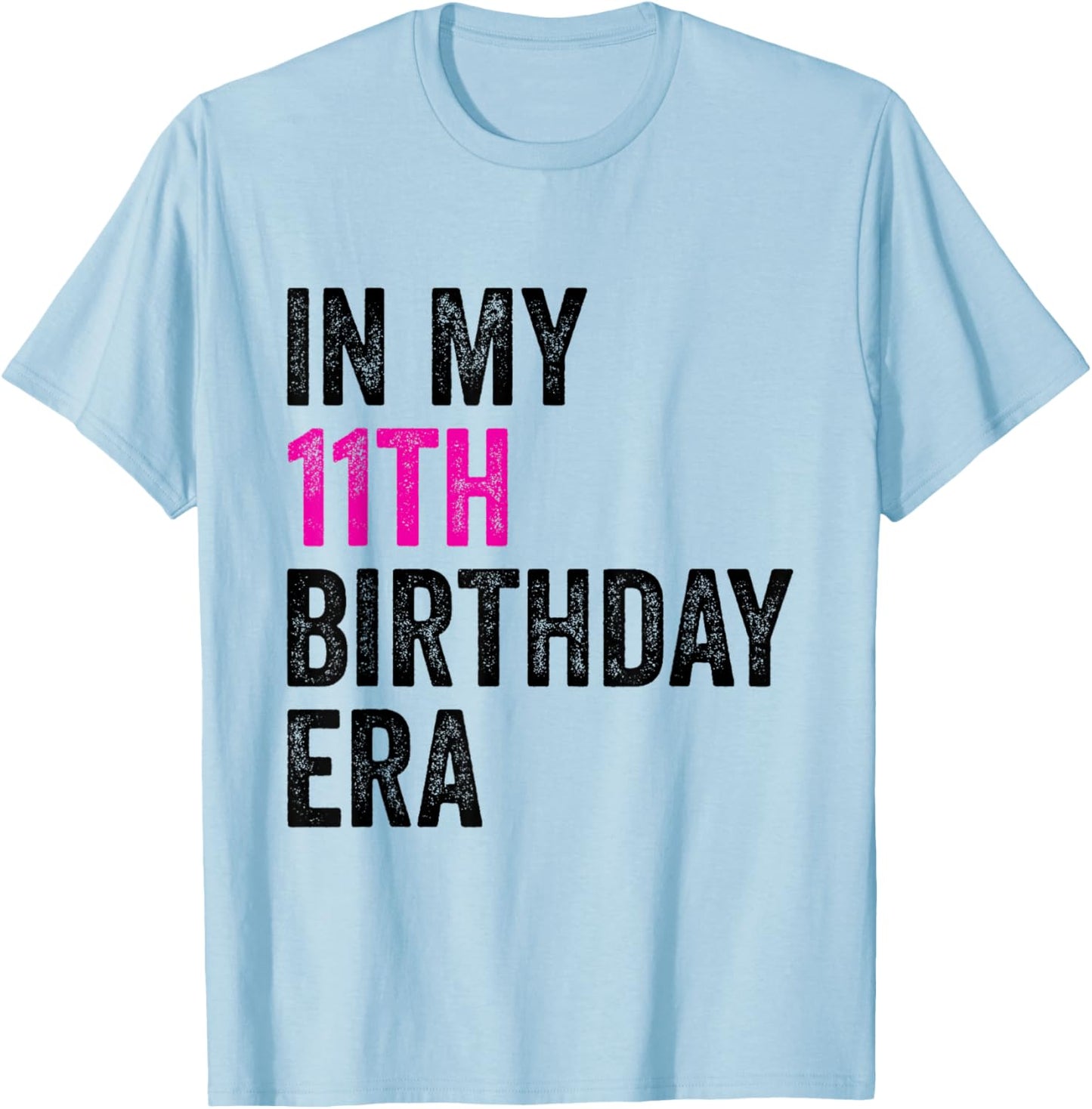11th Bday 11 Year Old Girl 2015 In My 11th Birthday Era T-Shirt - T-Shirt | Light Blue