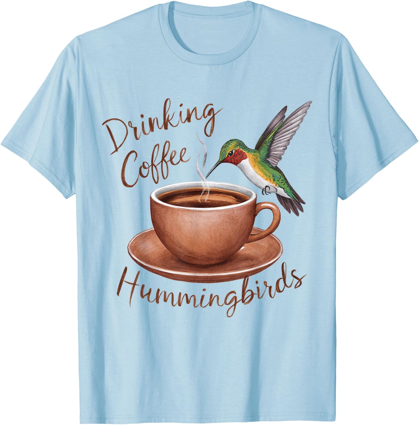Drinking Coffee Watching Hummingbirds Coffee and Bird Lovers T-Shirt - T-Shirt | Light Blue
