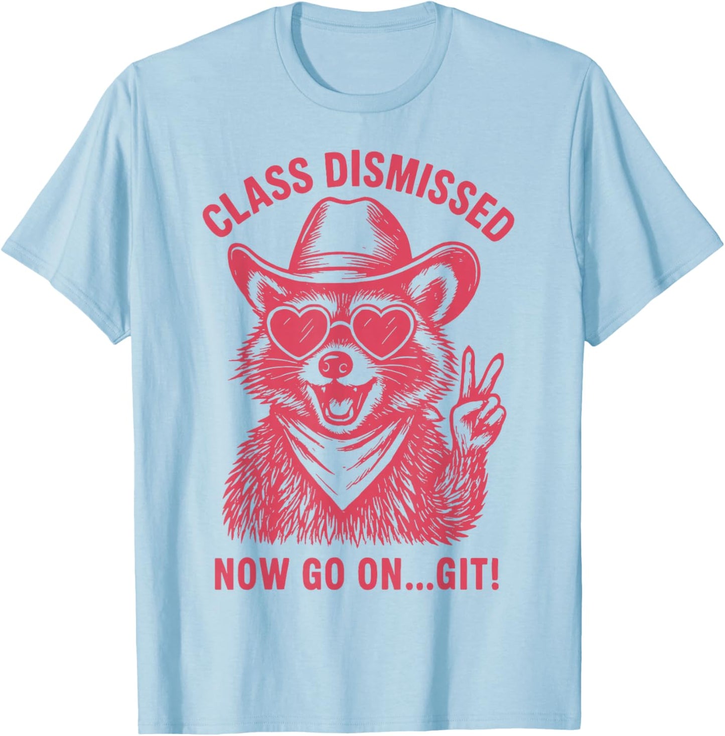 Class Dismissed Now Go On... Git T-Shirt - T-Shirt | Light Blue