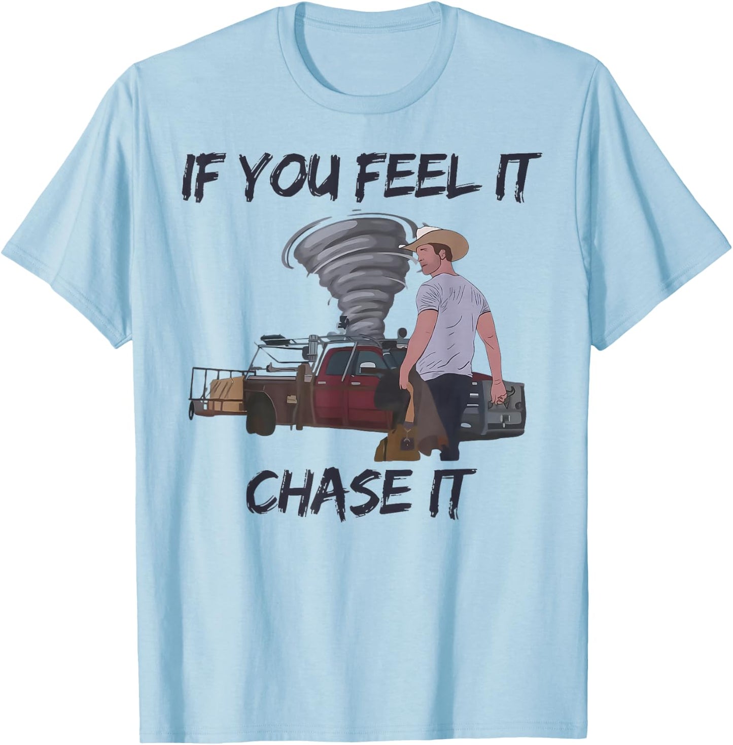 If You Feel It Chase It Tornado T-Shirt - T-Shirt | Light Blue