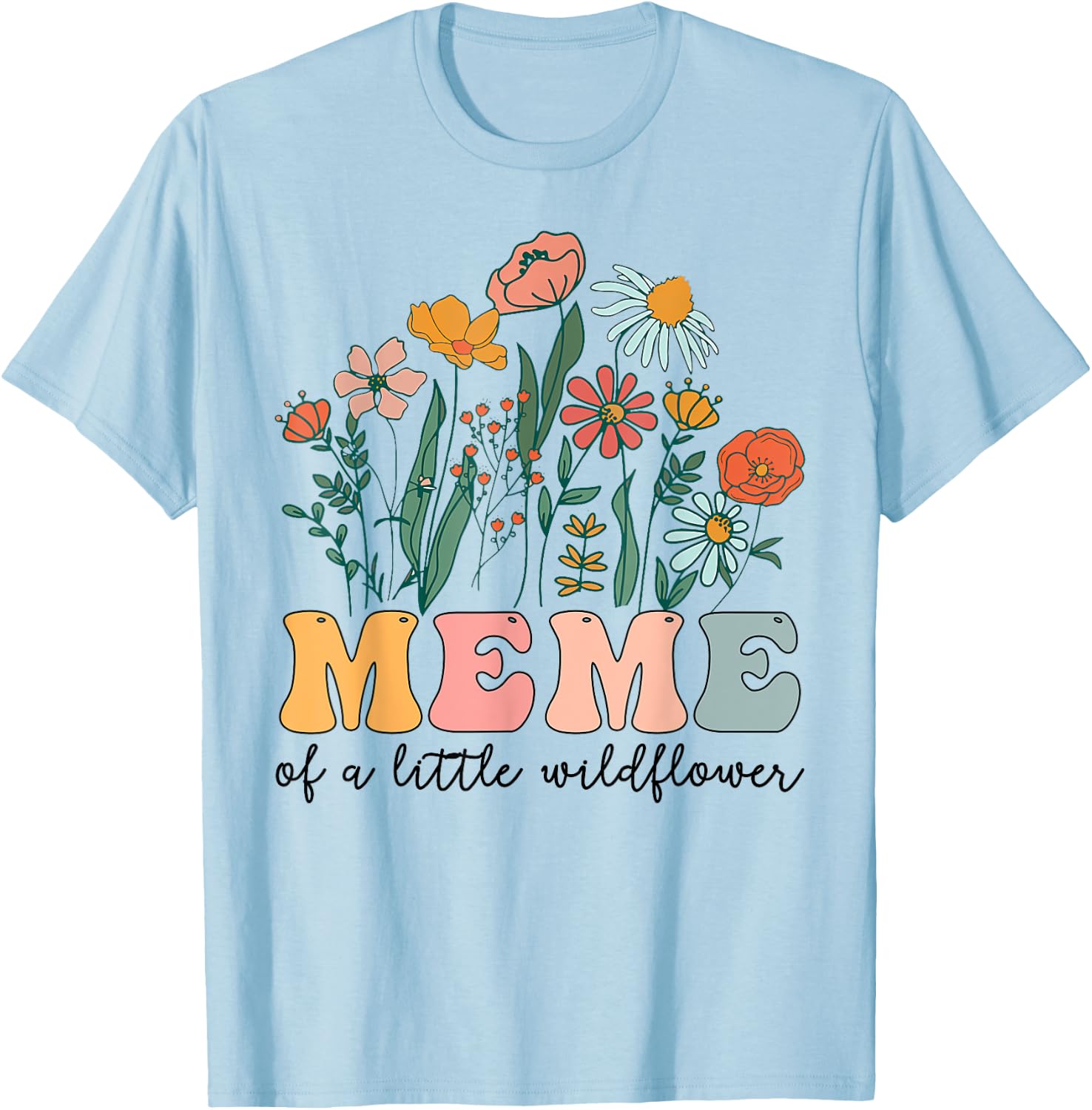 Meme Of The Little Wildflower Birthday Party Baby Shower T-Shirt - T-Shirt | Light Blue
