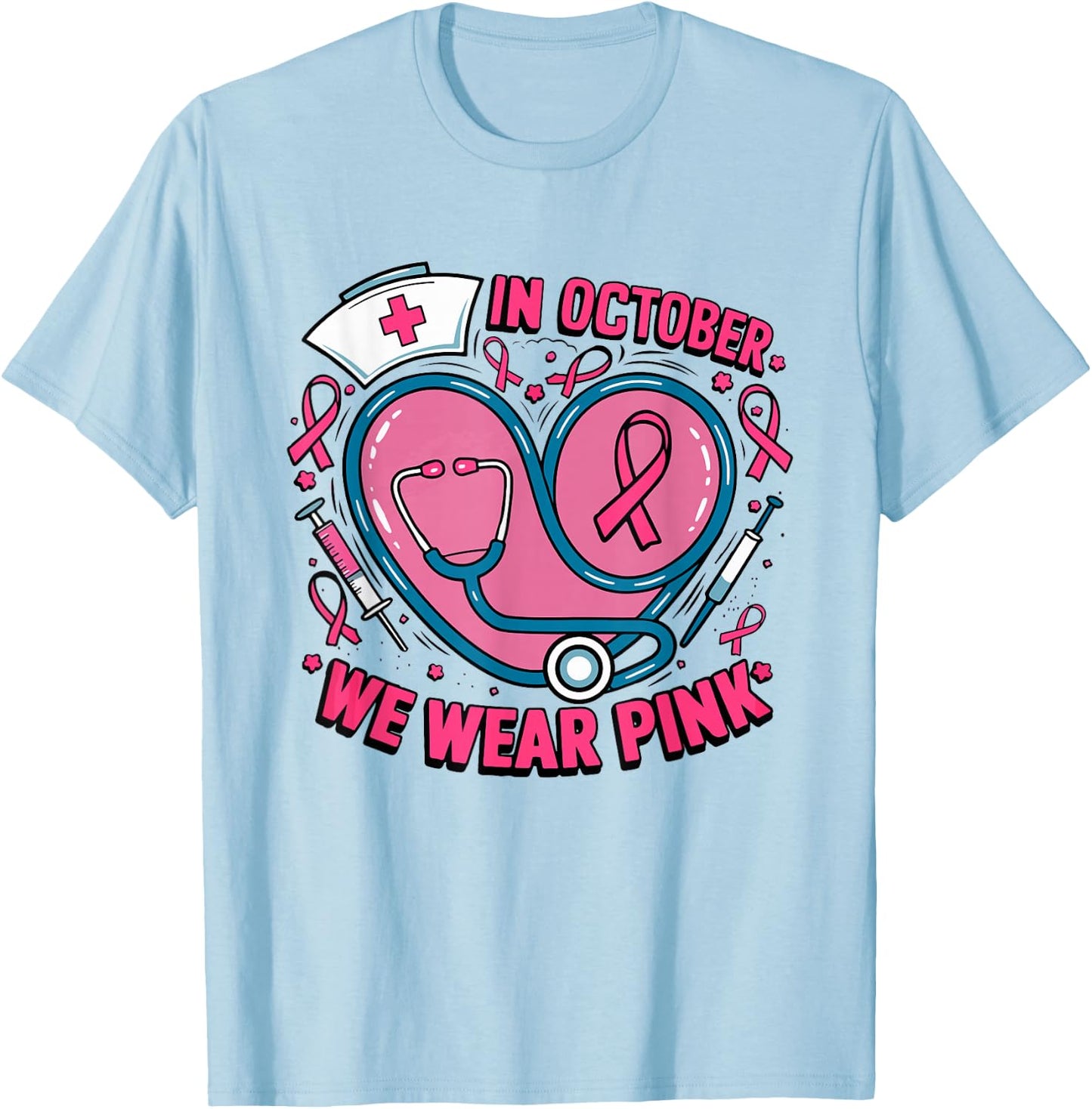 In October We Wear Pink Ribbon Nurse Doctor Cancer Support T-Shirt - T-Shirt | Light Blue