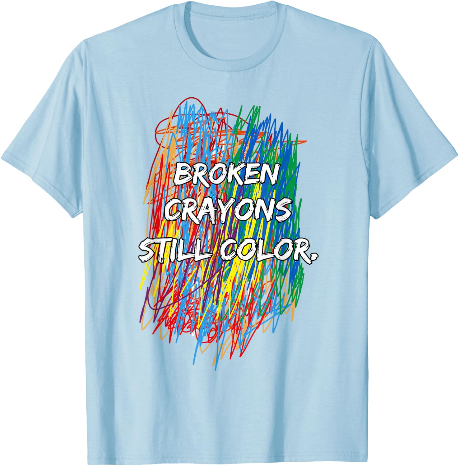 Broken Crayons Can Still Color Mental Health Awareness T-Shirt - T-Shirt | Light Blue