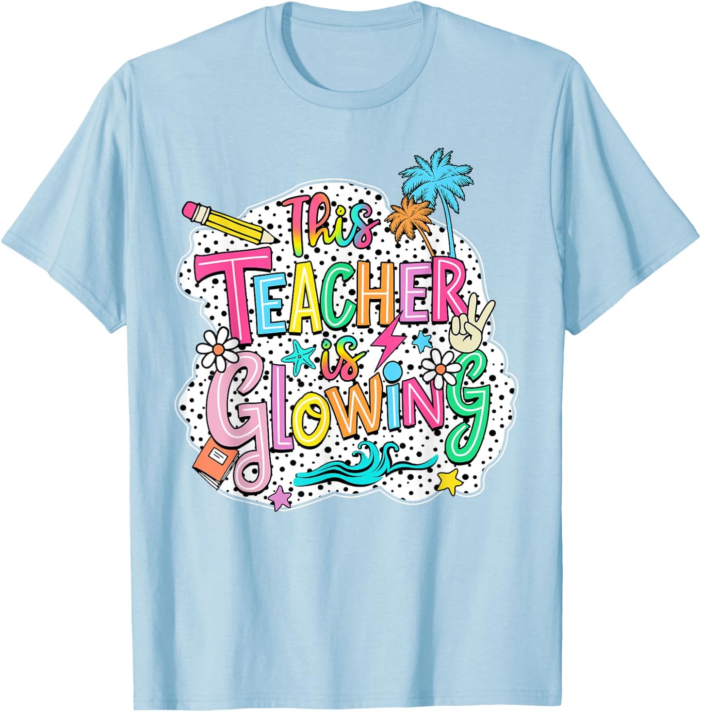 This Teacher Is Glowing Hello Summer Funny End Of School Women T-Shirt - T-Shirt | Light Blue