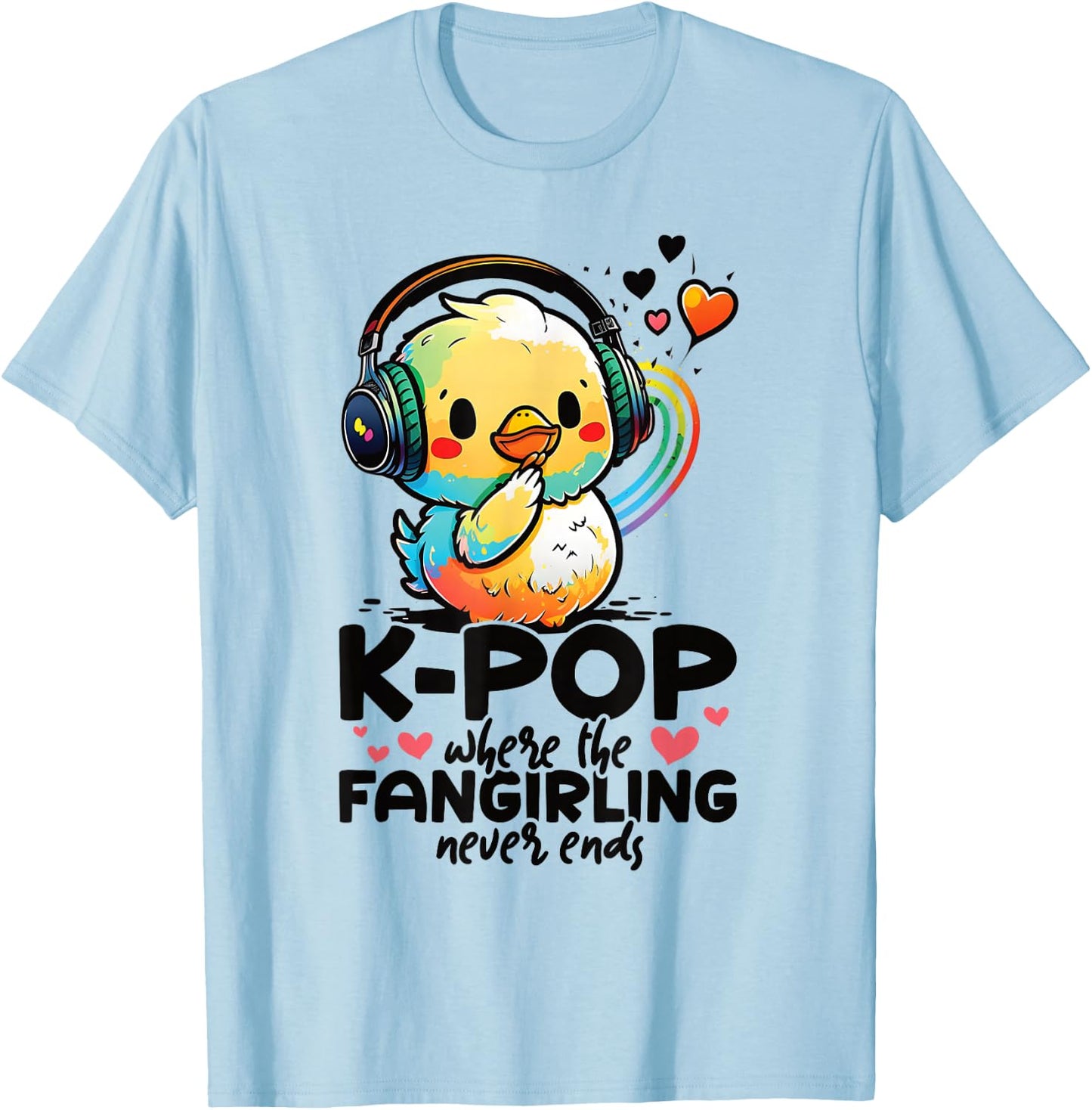 Kpop Where The Fangirling Never Ends Duck K-pop Merchandise T-Shirt - T-Shirt | Light Blue