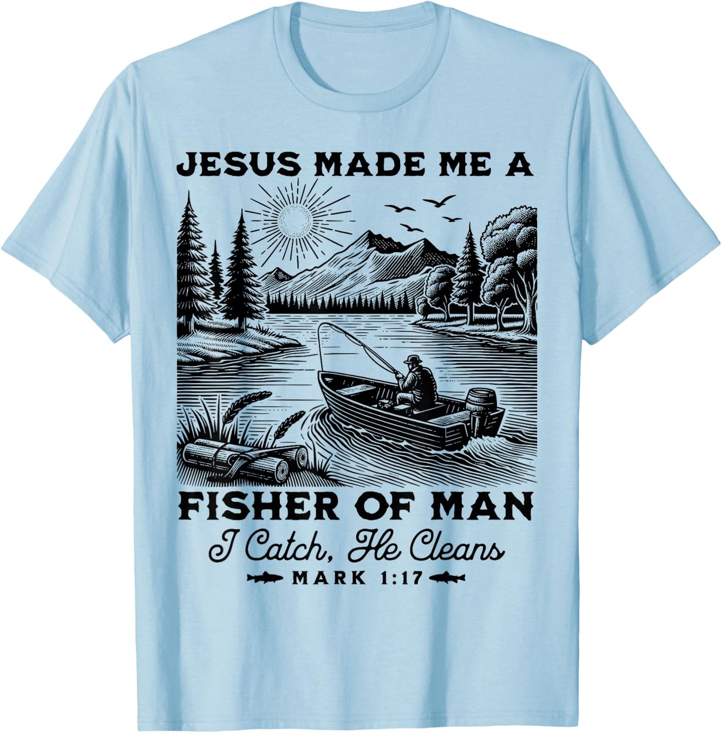 Fisher of Man Mark 1:17 Christian Scripture Jesus Fishing T-Shirt - T-Shirt | Light Blue