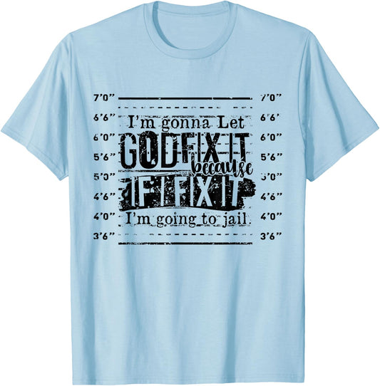 I'm Gonna Let God Fix It Funny Christian Religious Orange T-Shirt - T-Shirt | Light Blue