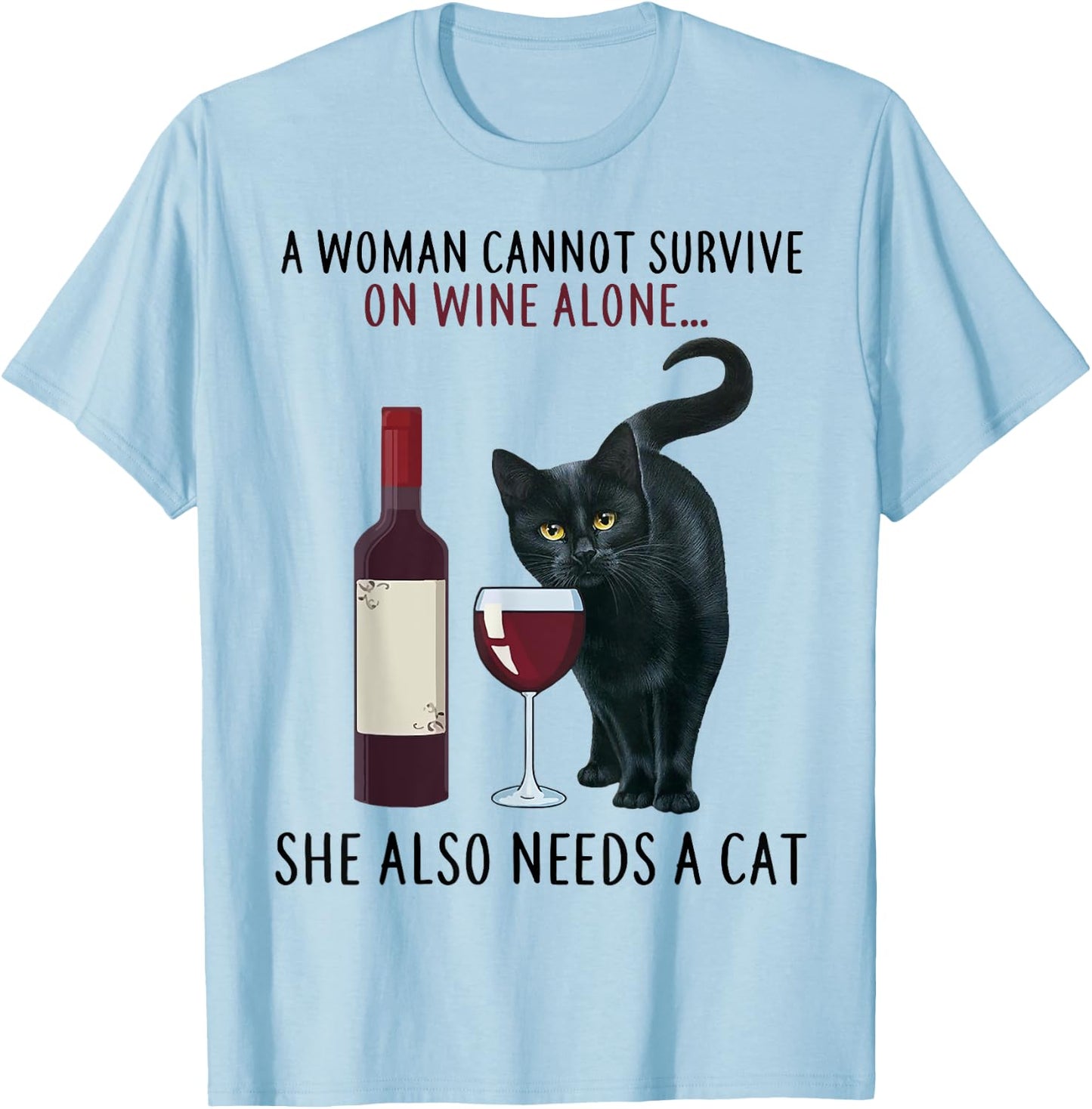 A Women Cannot Survive On Wine Alone She Also Needs A Cat T-Shirt - T-Shirt | Light Blue