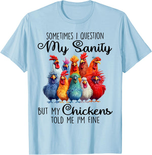 Sometimes I Question My Sanity But My Chickens Farmer Lover T-Shirt - T-Shirt | Light Blue