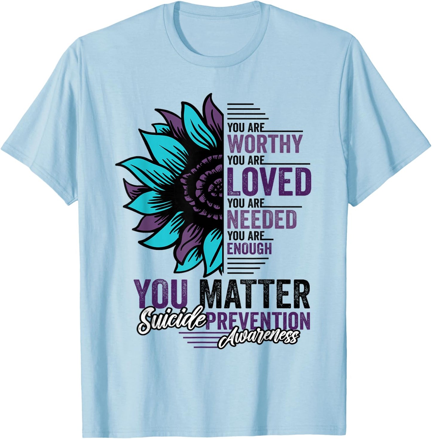 Suicide Prevention Awareness You are Worthy Loved You Matter T-Shirt - T-Shirt | Light Blue