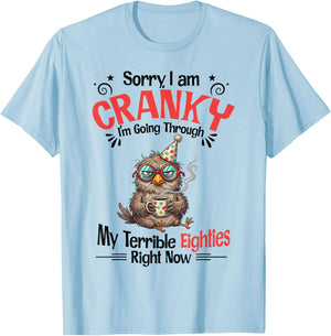Sorry I Am Cranky I'm Going Through My Terrible Eighties T-Shirt - T-Shirt | Light Blue