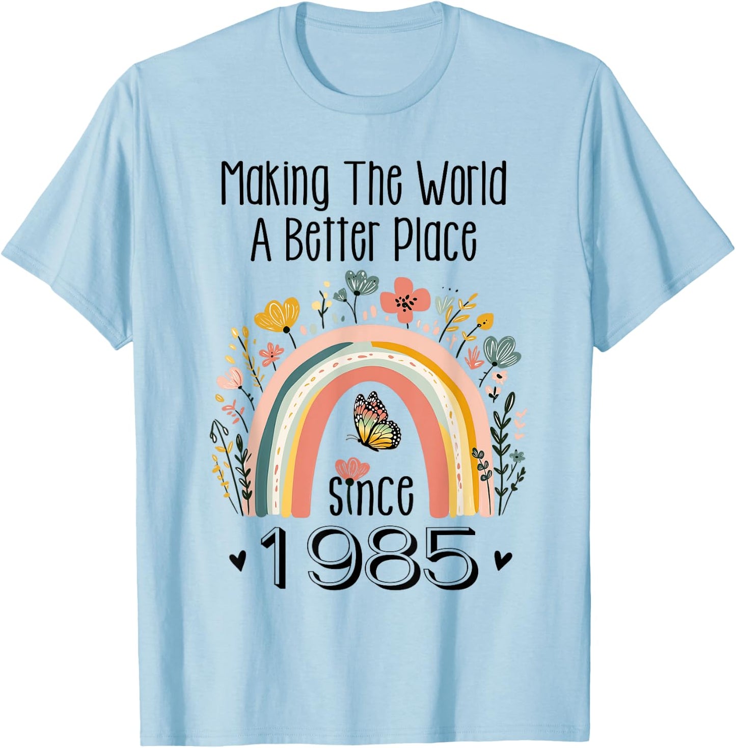 40th Birthday Making The World A Better Place Since 1985 T-Shirt - T-Shirt | Light Blue