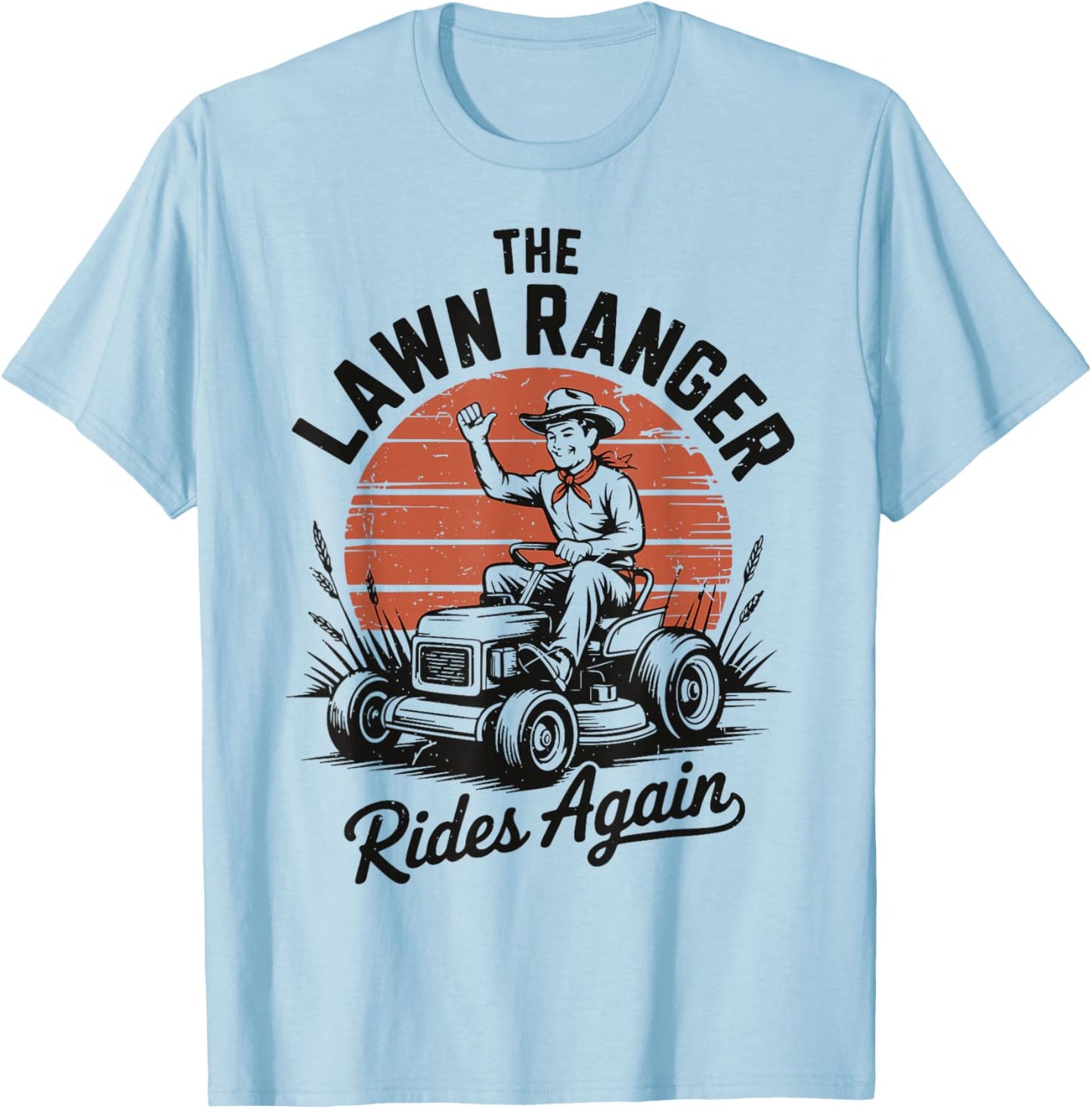 Gardening Dad Lawn Ranger Ride Again Husband Father Day Gift T-Shirt - T-Shirt | Light Blue