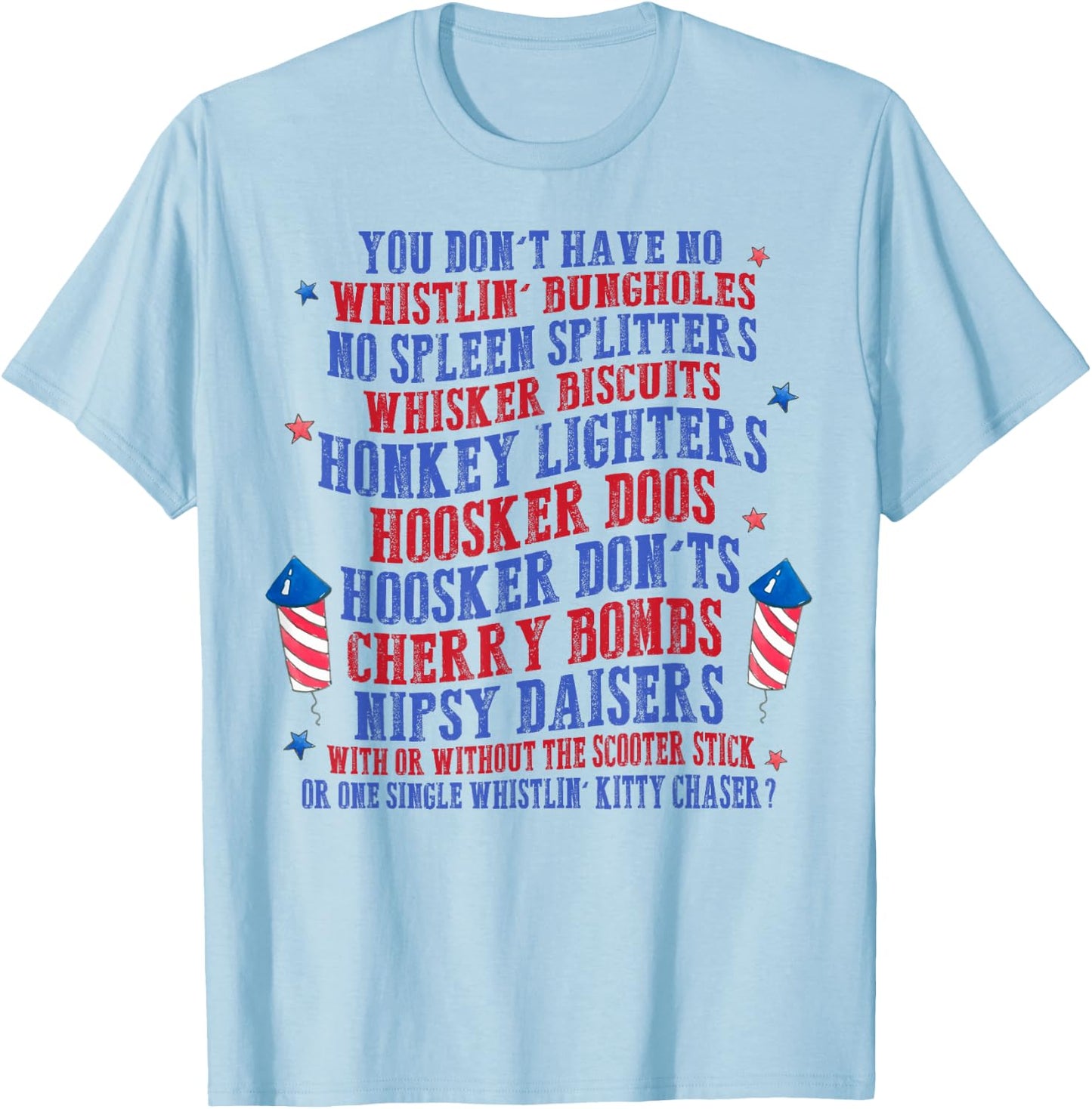 You Don't Have No Whistling Bungholes No Spleen Splitters T-Shirt - T-Shirt | Light Blue