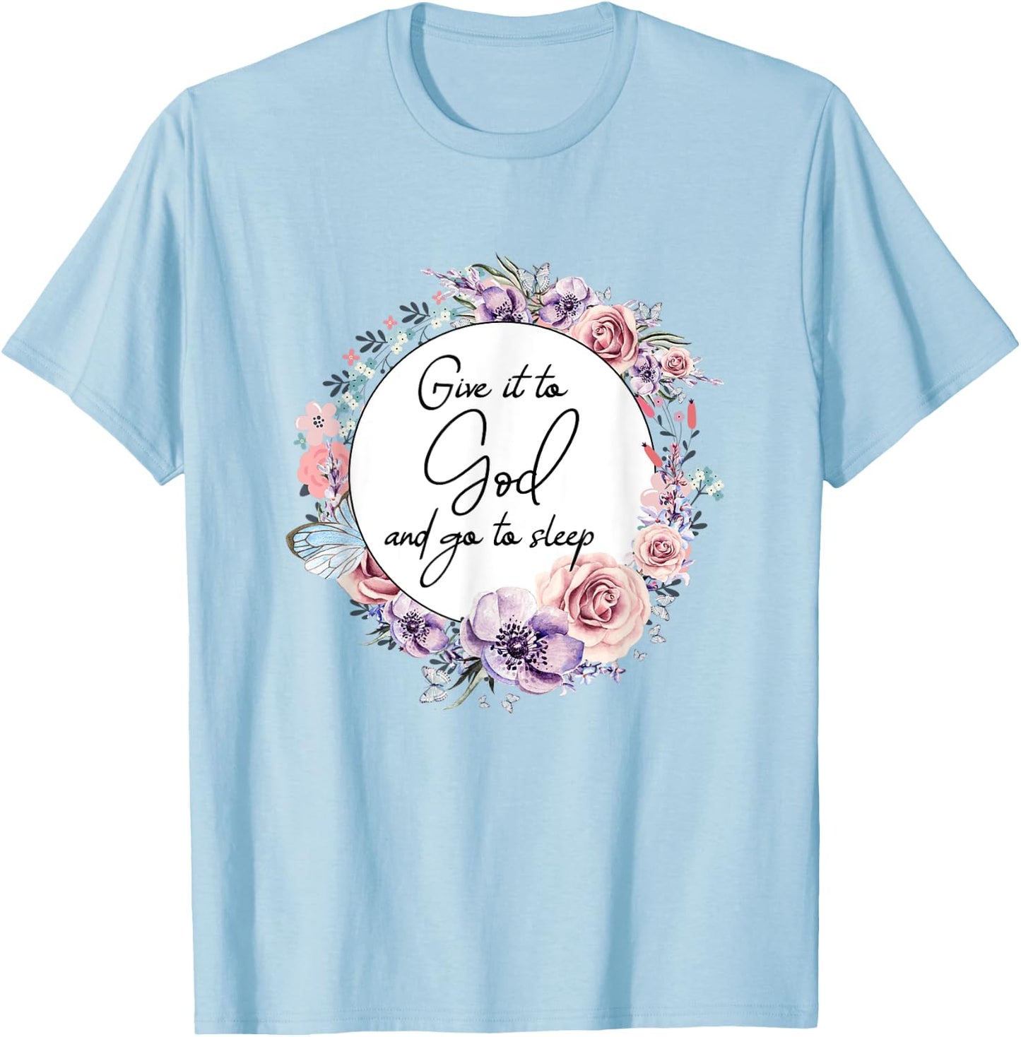 Give It To God & Go To Sleep Christian Faith Jesus God Lover T-Shirt - T-Shirt | Light Blue