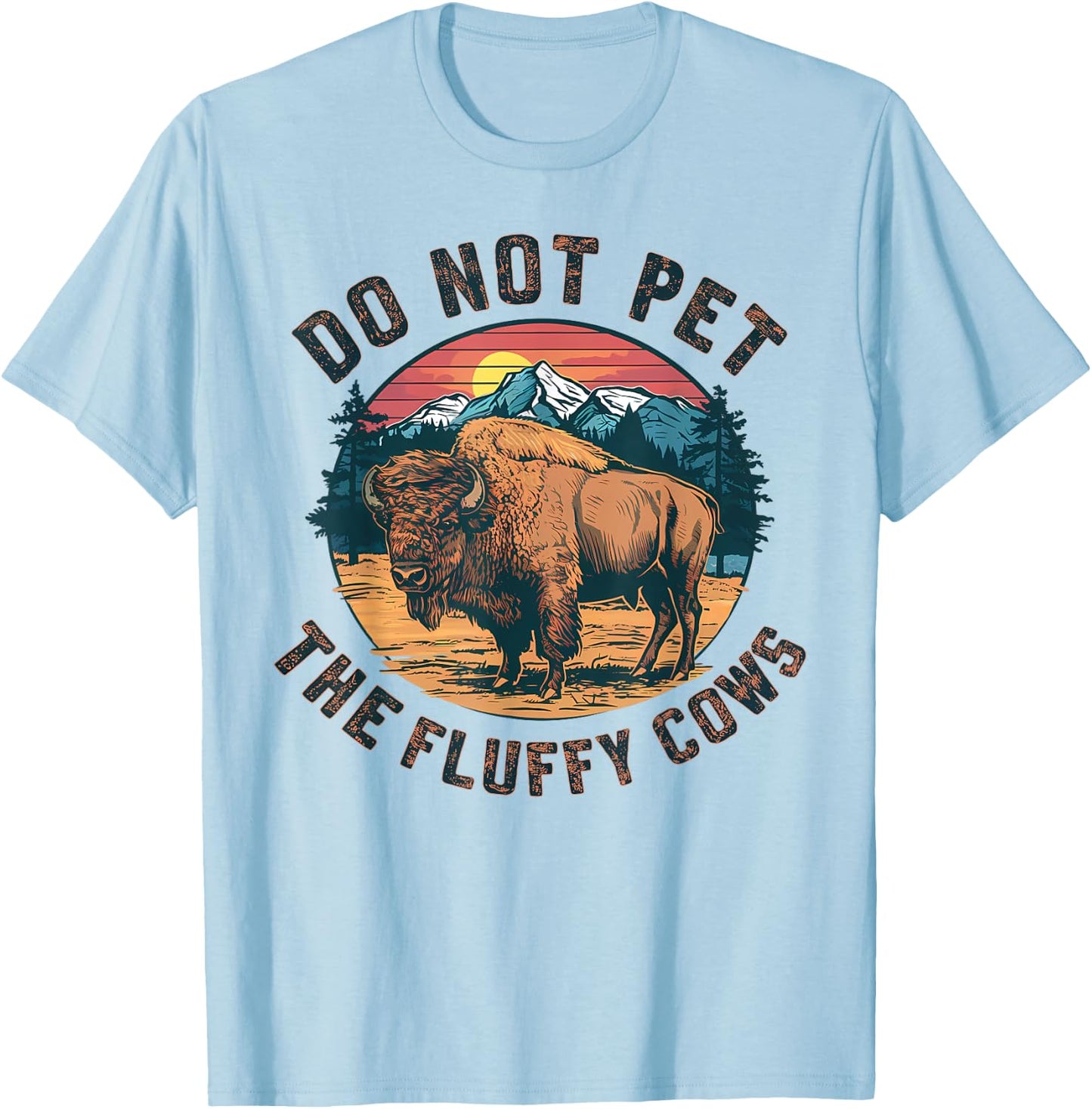 Do Not Pet the Fluffy Cows American Funny Sayings Vintage T-Shirt - T-Shirt | Light Blue