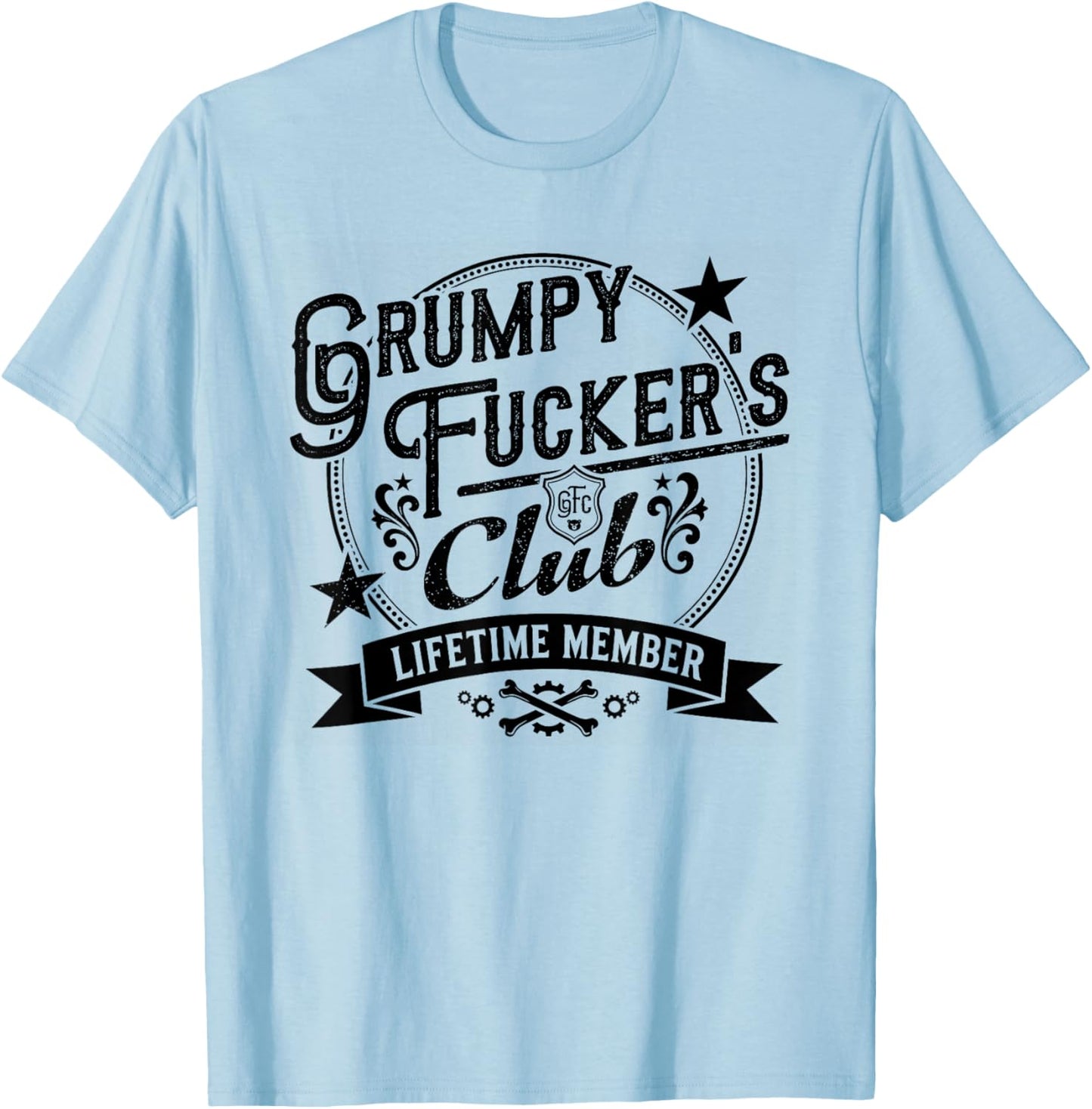 Funny Grumpy Fuckers Club Lifetime Member Sarcastic T-Shirt - T-Shirt | Light Blue