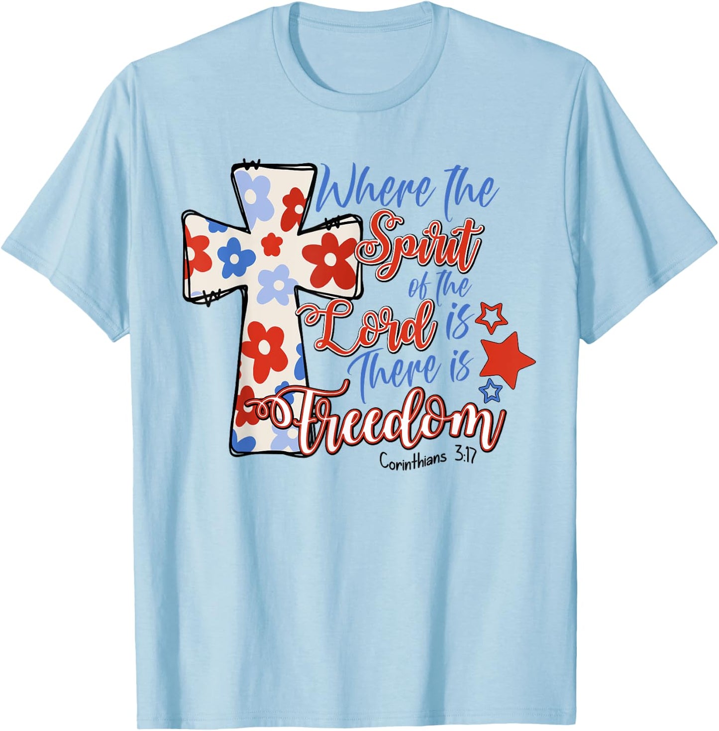 Where The Spirit Of The Lord Is There Is Freedom 4th Of July T-Shirt - T-Shirt | Light Blue