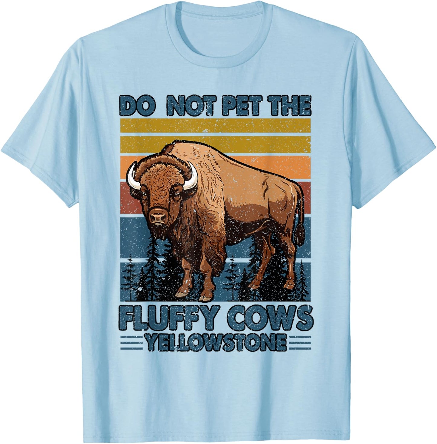Do Not Pet The Fluffy Cows Buffalo & Bison Yellowstone Park T-Shirt - T-Shirt | Light Blue