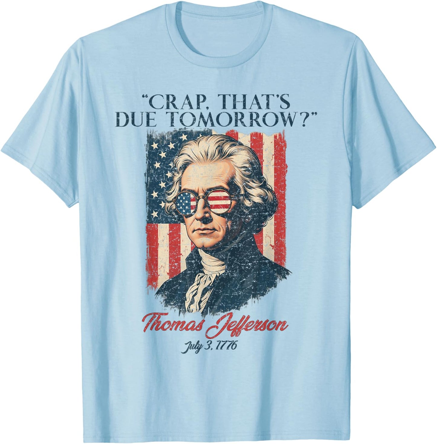 Crap That's Due Tomorrow American Flag 4th July Men Women T-Shirt - T-Shirt | Light Blue