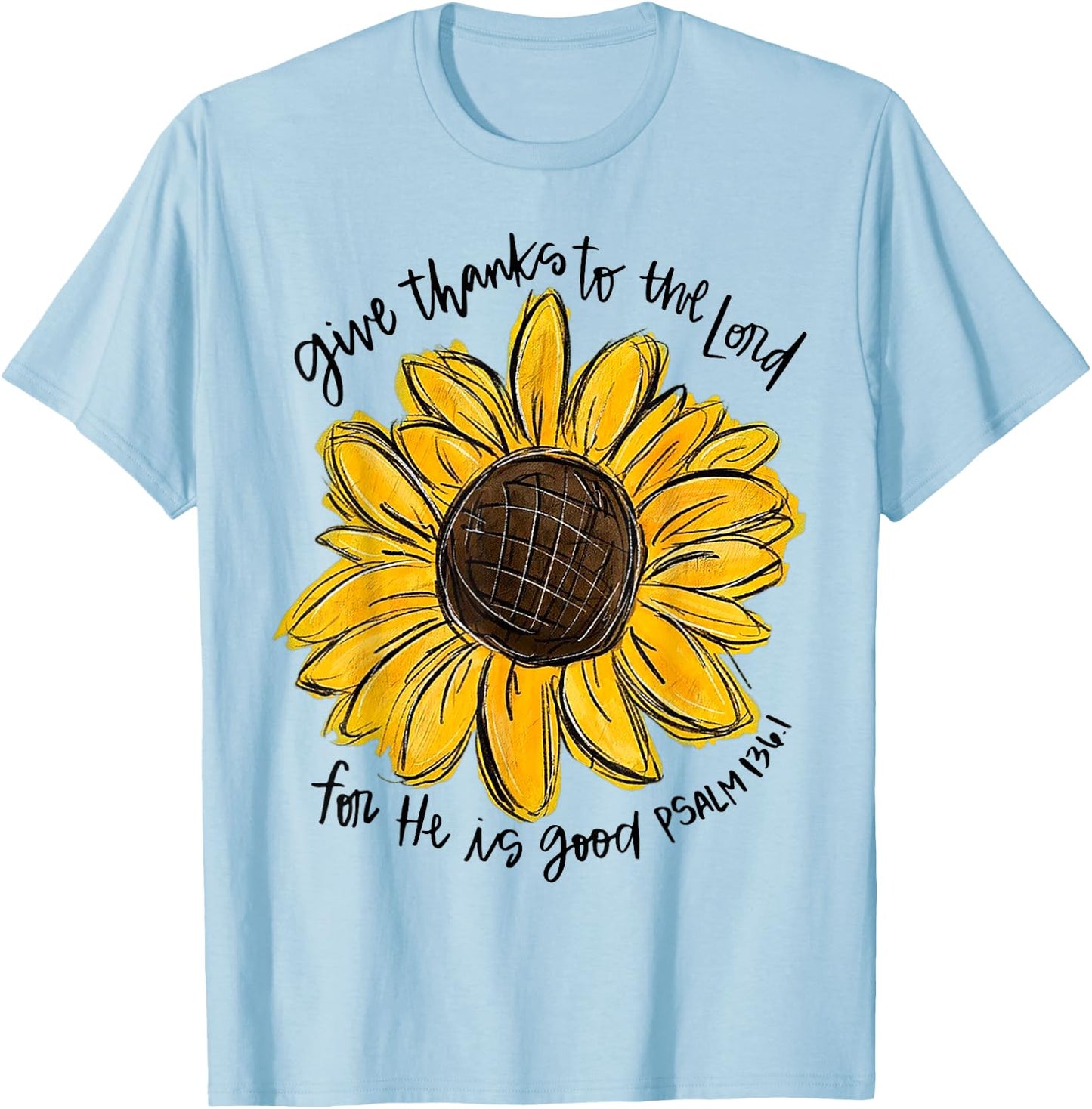 Give Thanks To The Lord For He Is Good Psalm 136 1 T-Shirt - T-Shirt | Light Blue
