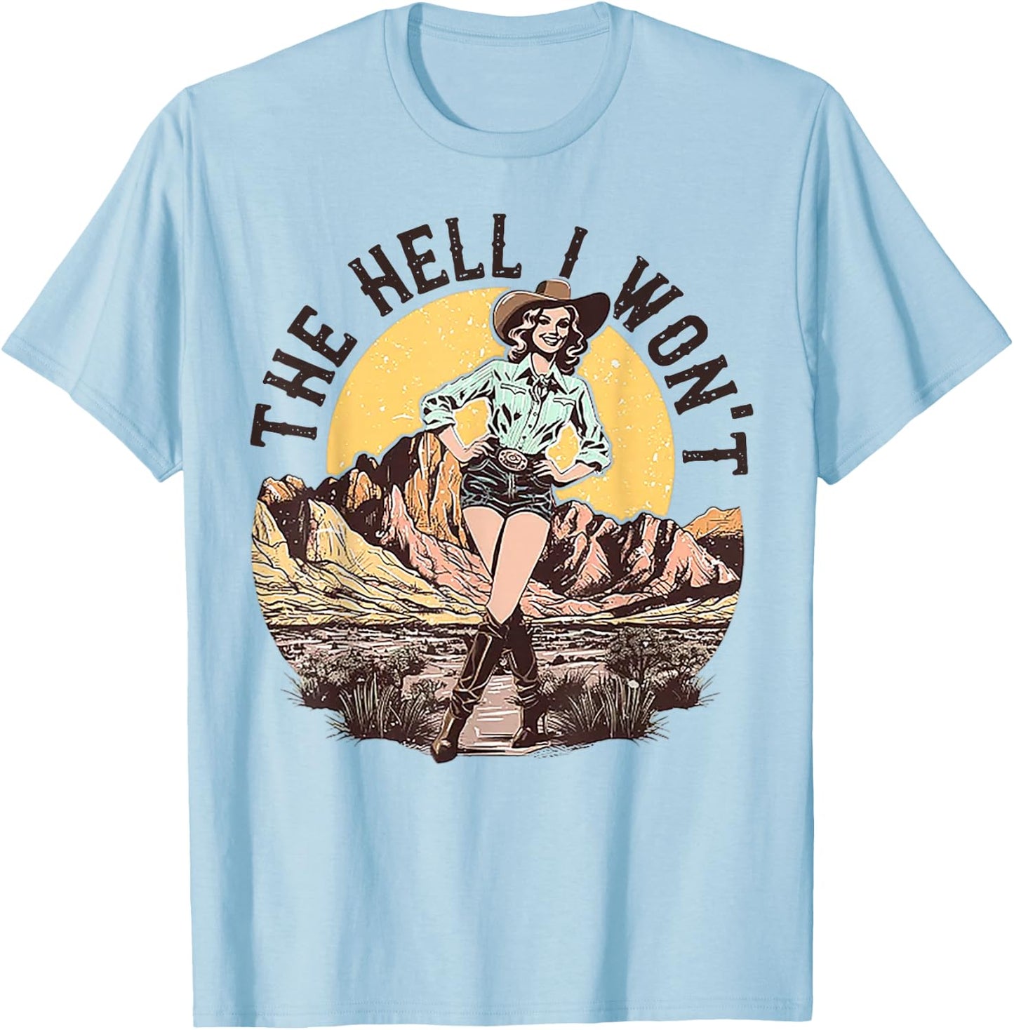 The Hell I Won't Cowgirl T-Shirt - T-Shirt | Light Blue