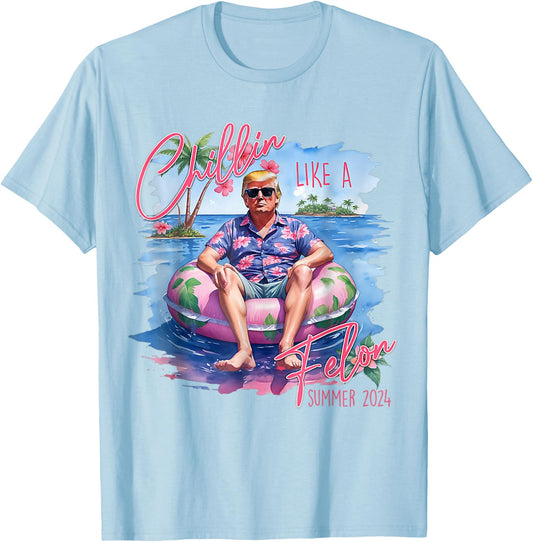 President Trump Shirt Funny Chillin Like A Felon Trump 2024 T-Shirt - T-Shirt | Light Blue