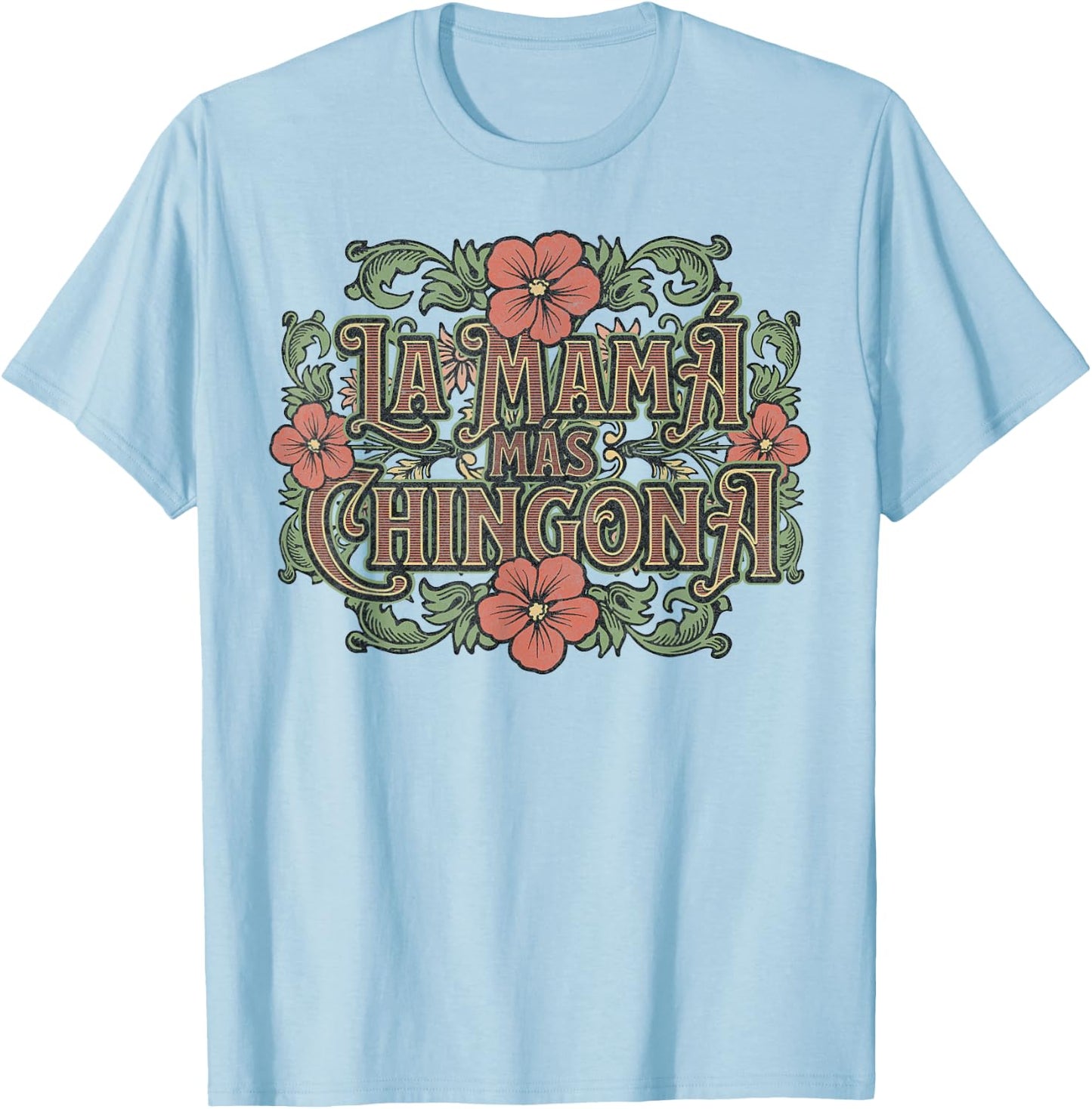 Mothers Day Spanish Latin Hispanic Mom La Mamá Más Chingona T-Shirt - T-Shirt | Light Blue