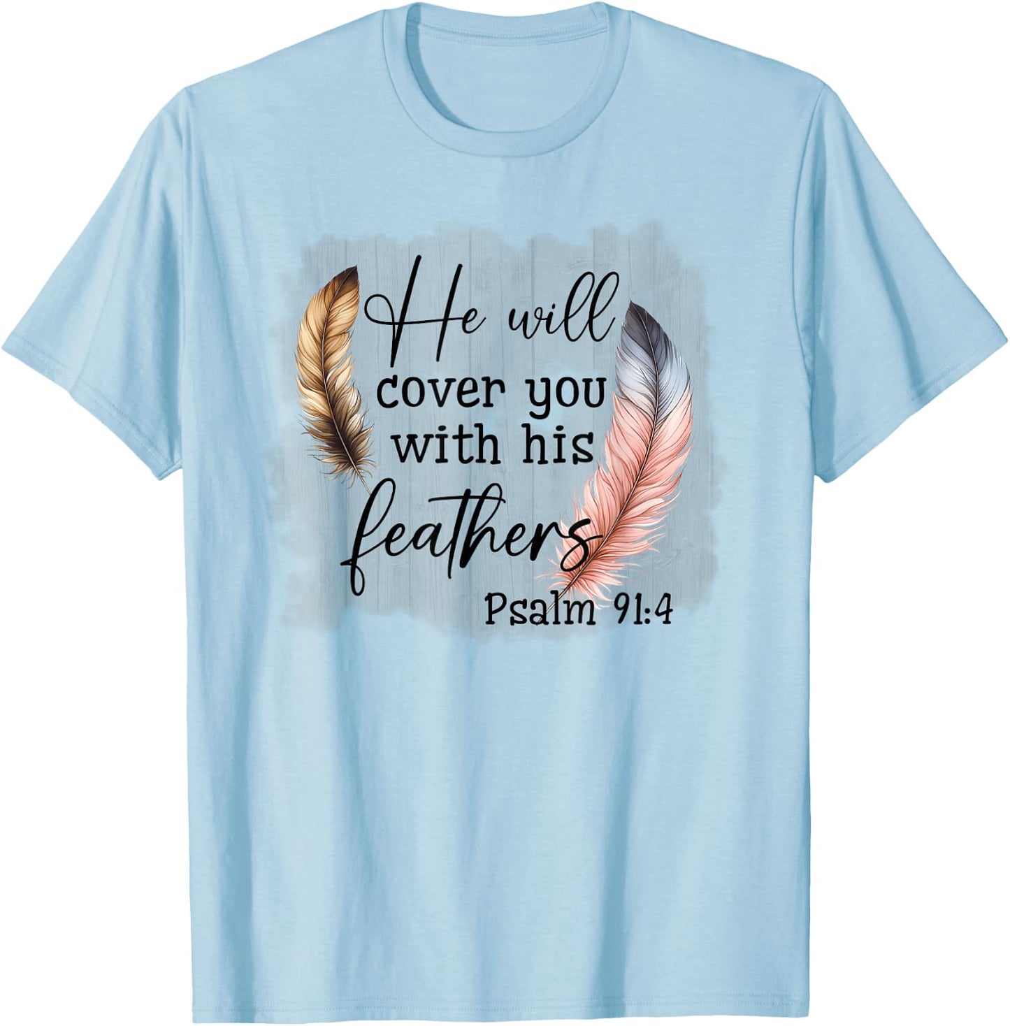 He Will Cover You With His Feathers Blble Verse Psalm 91 4 T-Shirt - T-Shirt | Light Blue
