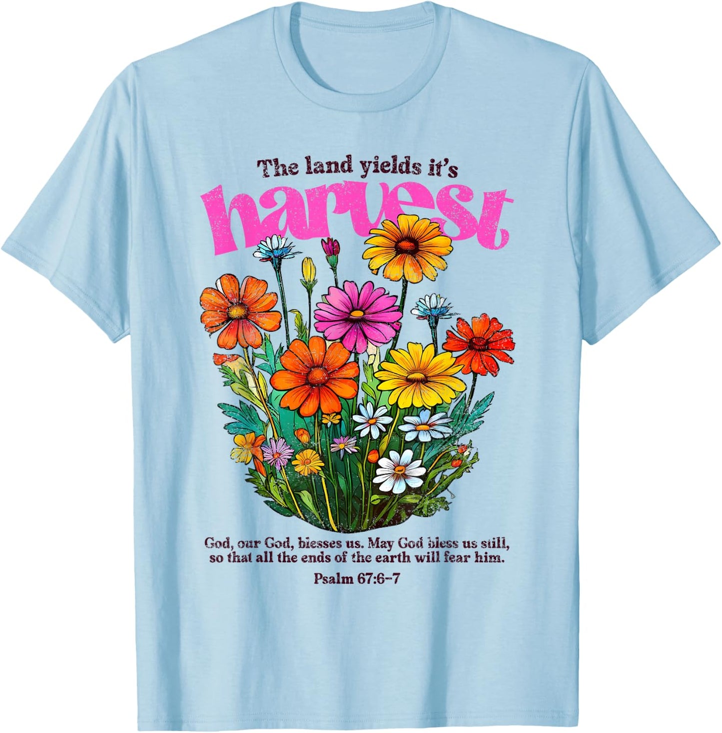 The Land Yields It's Harvest, Fall Christian, Psalm 67:6 T-Shirt - T-Shirt | Light Blue