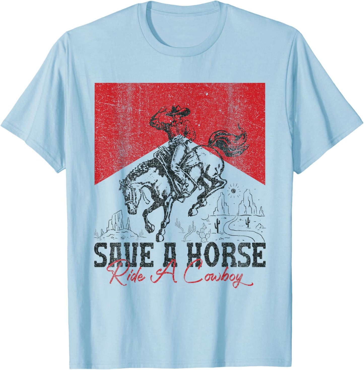 Save A Horse Ride A Cowboy Vintage Country Western T-Shirt - T-Shirt | Light Blue