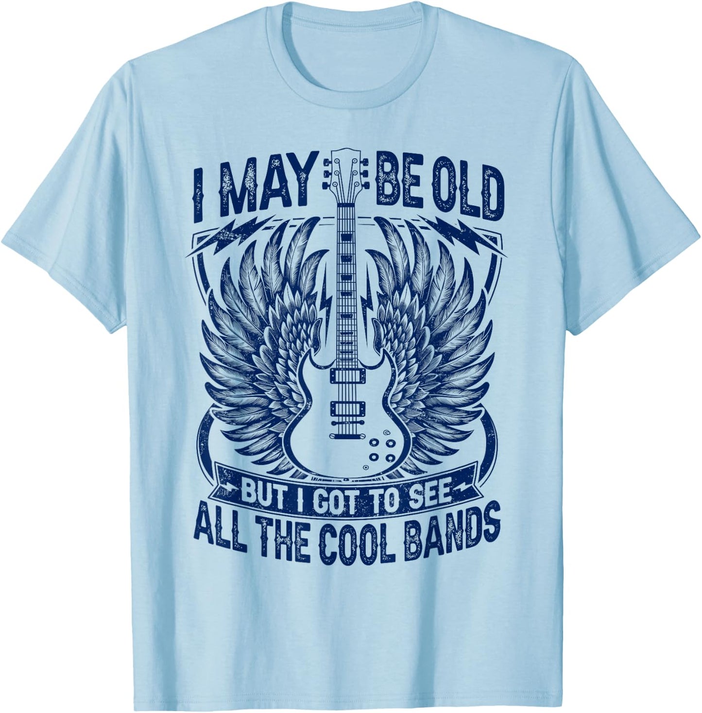 I May Be Old But I Got To See All The Cool Band Rock Concert T-Shirt - T-Shirt | Light Blue