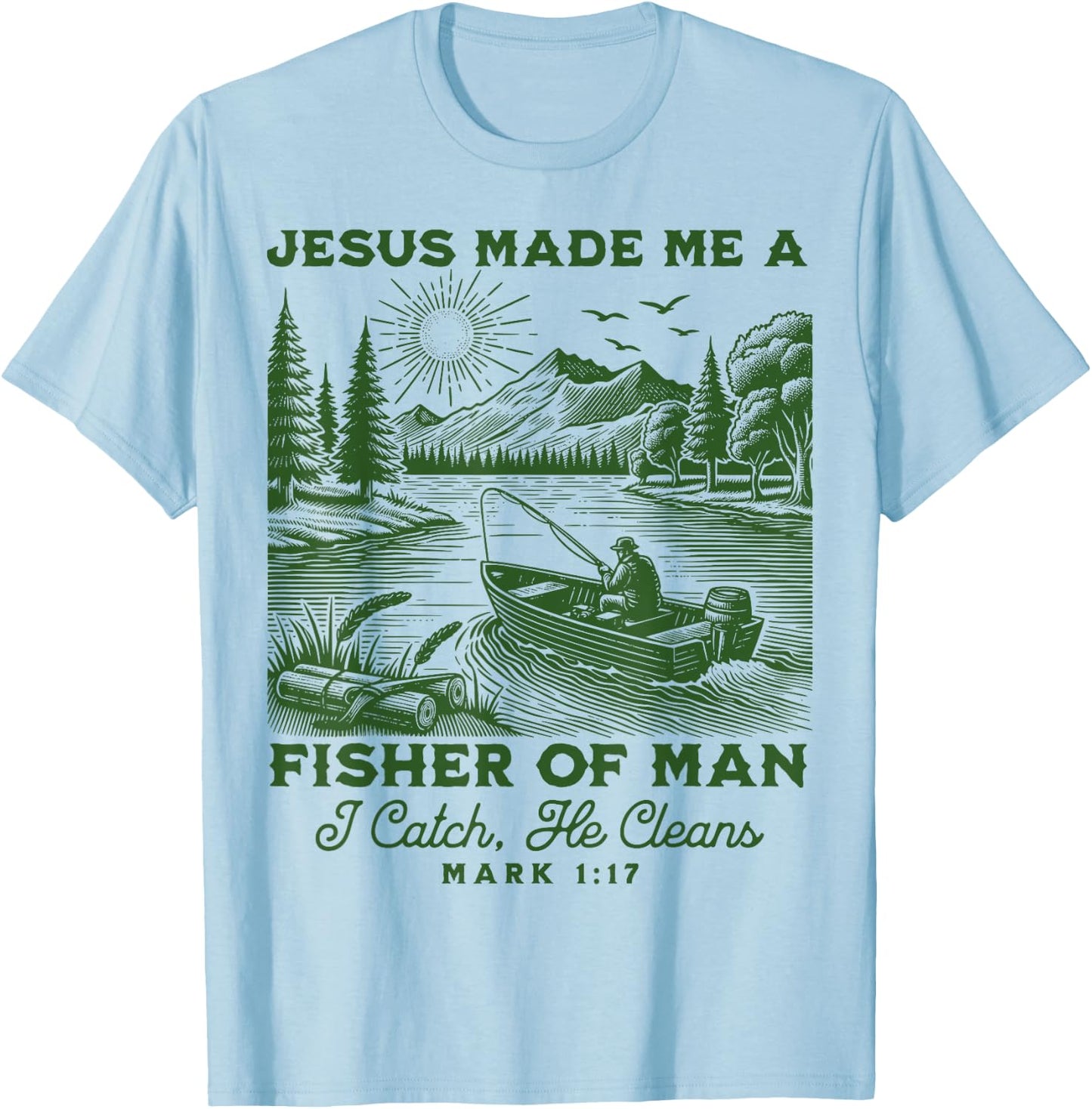 Fisher of Man Mark 1:17 Christian Scripture Jesus Fishing T-Shirt - T-Shirt | Light Blue