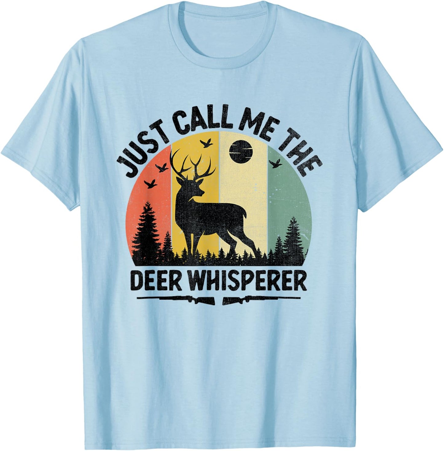 Just Call Me The Deer Whisperer Buck Hunting Huntsman Hunter T-Shirt - T-Shirt | Light Blue