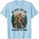 An Aunt Like Me Bigfoot Hard to Find Funny Sasquatch T-Shirt - T-Shirt | Light Blue