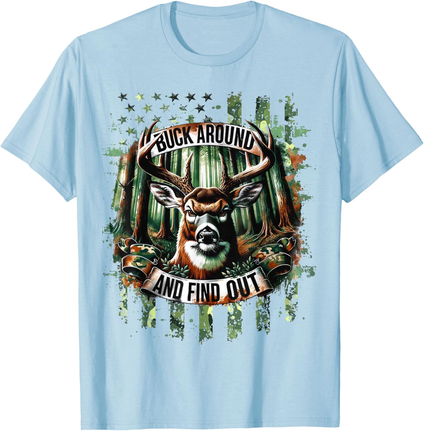 Buck Around And Find Out - Deer Hunting Lover T-Shirt - T-Shirt | Light Blue