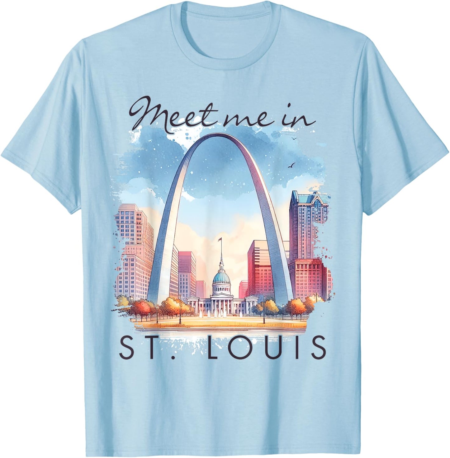 St. Louis Missouri Travel Lover Trip Meet Me In St. Louis T-Shirt - T-Shirt | Light Blue