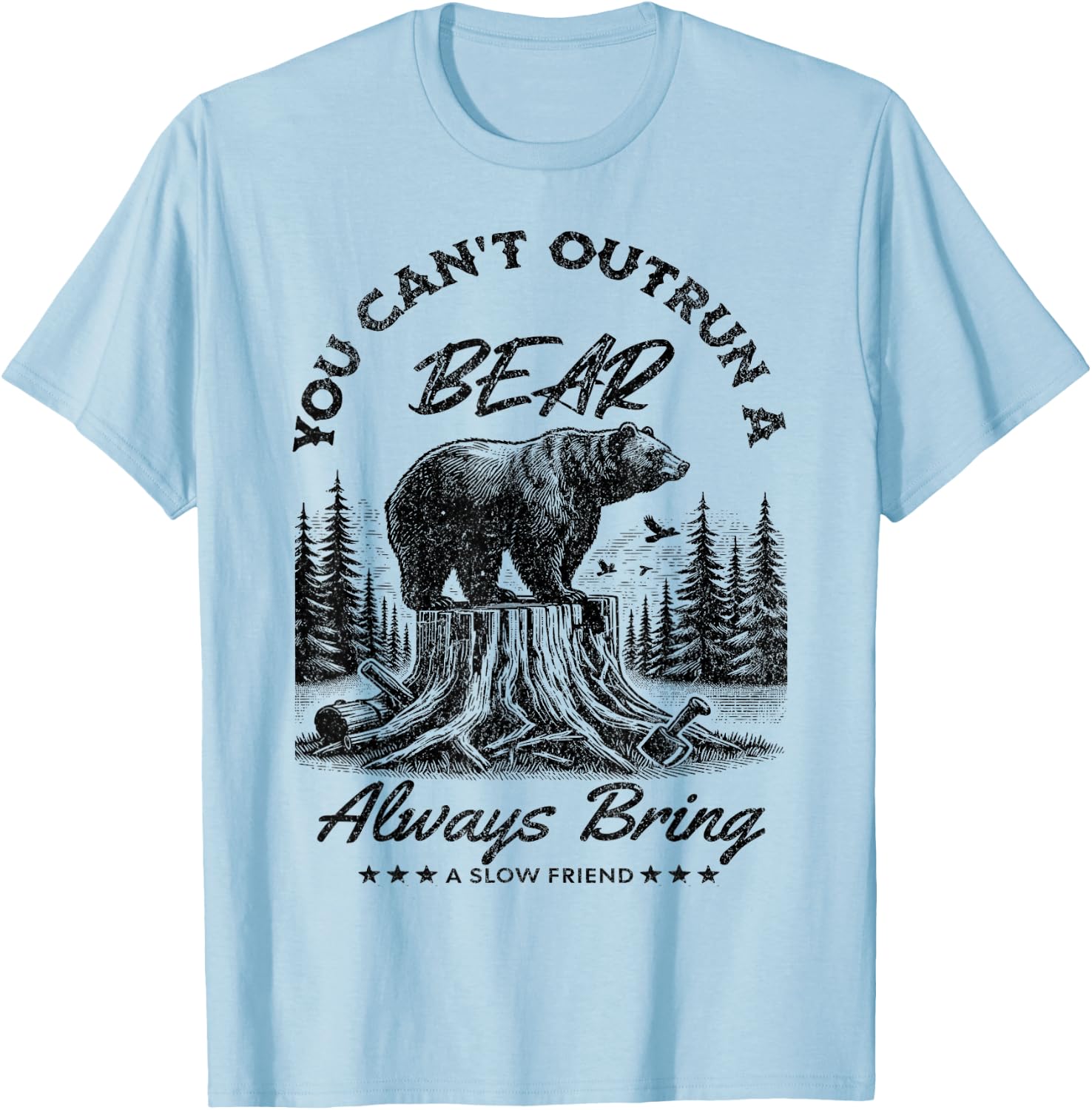 You Can't Outrun A Bear Always Bring A Slow Friend Hiking T-Shirt - T-Shirt | Light Blue