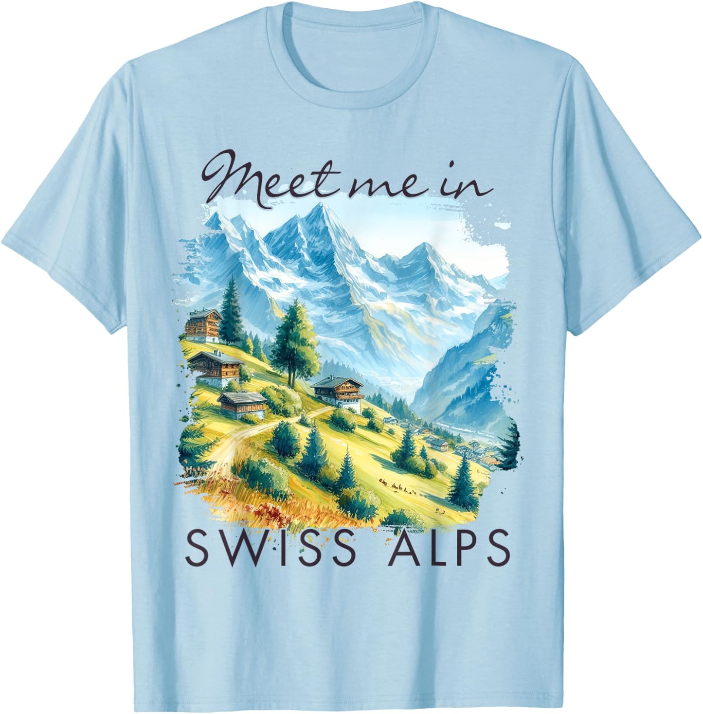 Swiss Alps Traveling Trip Exploring Meet Me In Swiss Alps T-Shirt - T-Shirt | Light Blue
