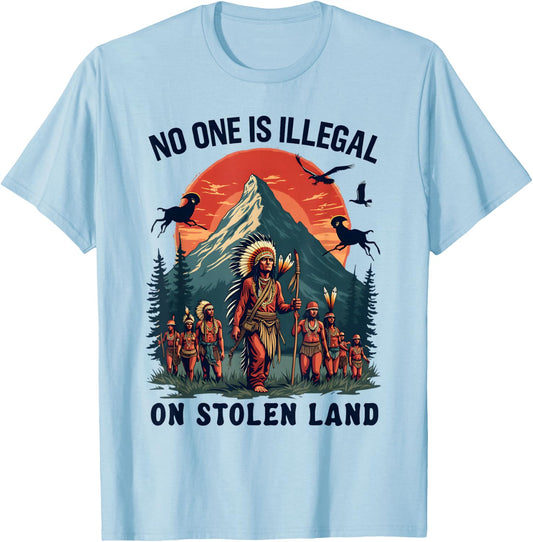 Native Americans No One Is Illegal on Stolen Land T-Shirt - T-Shirt | Light Blue