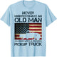 Never Underestimate An Old Man Pickup Truck Trucker Flag T-Shirt - T-Shirt | Light Blue