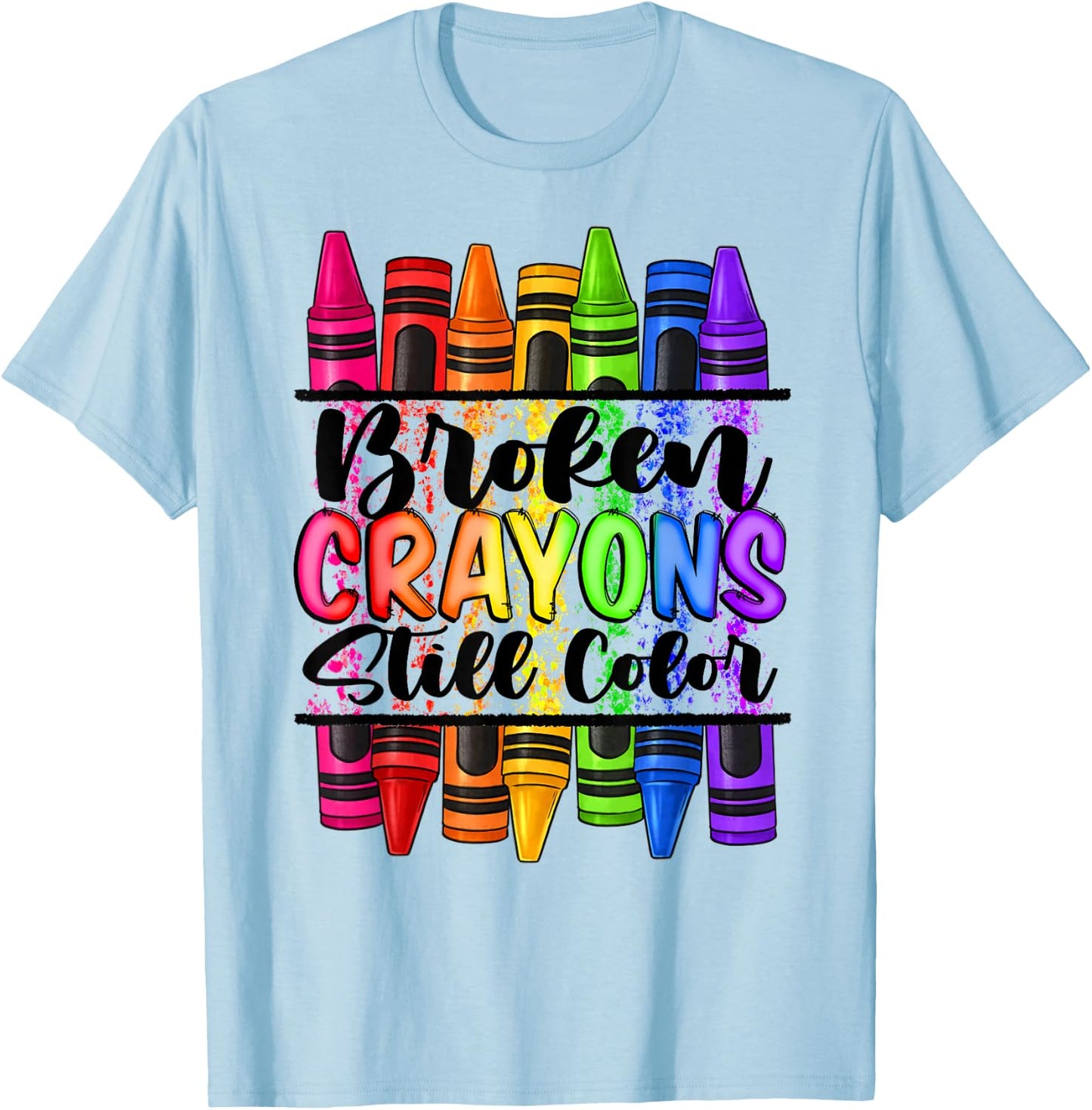 Broken Crayons Still Color Mental Health Awareness Support T-Shirt - T-Shirt | Light Blue