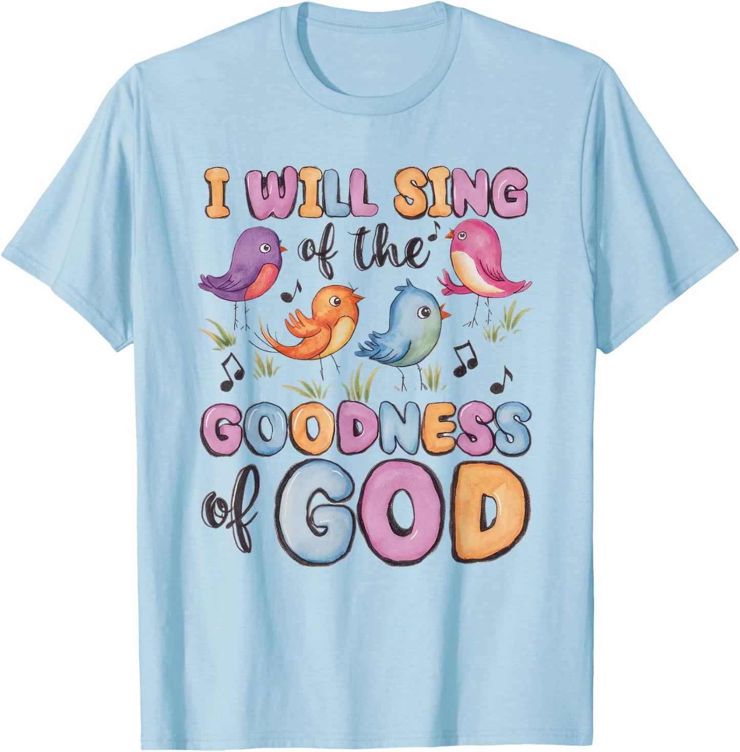 I will Sing of the Goodness of God! Happy Christian Woman T-Shirt - T-Shirt | Light Blue