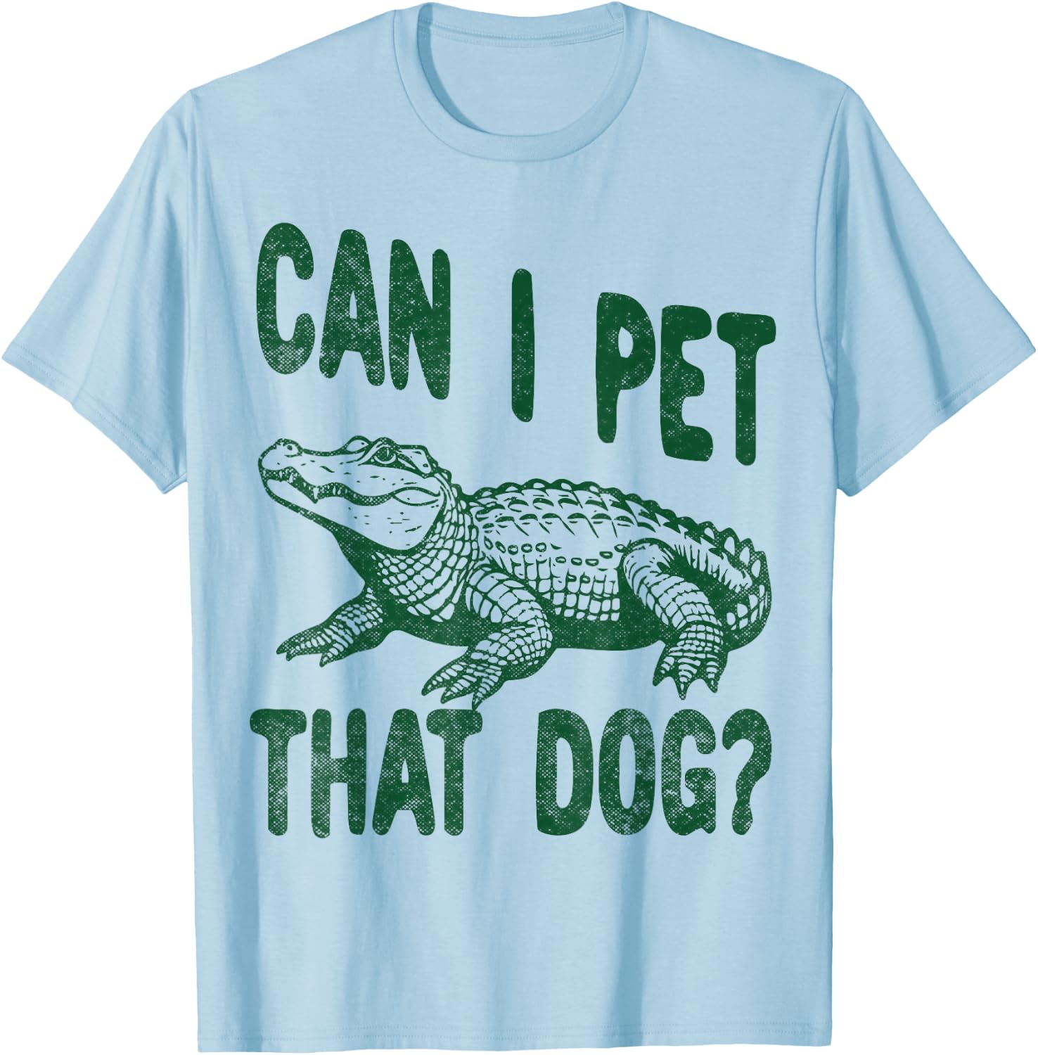 Can I Pet that dog Funny alligator Zoo worker reptile lover T-Shirt - T-Shirt | Light Blue