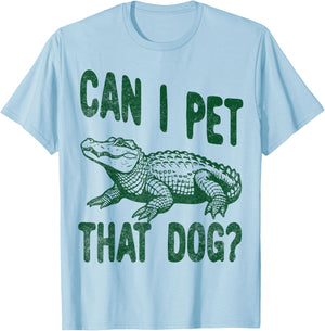 Can I Pet that dog Funny alligator Zoo worker reptile lover T-Shirt - T-Shirt | Light Blue