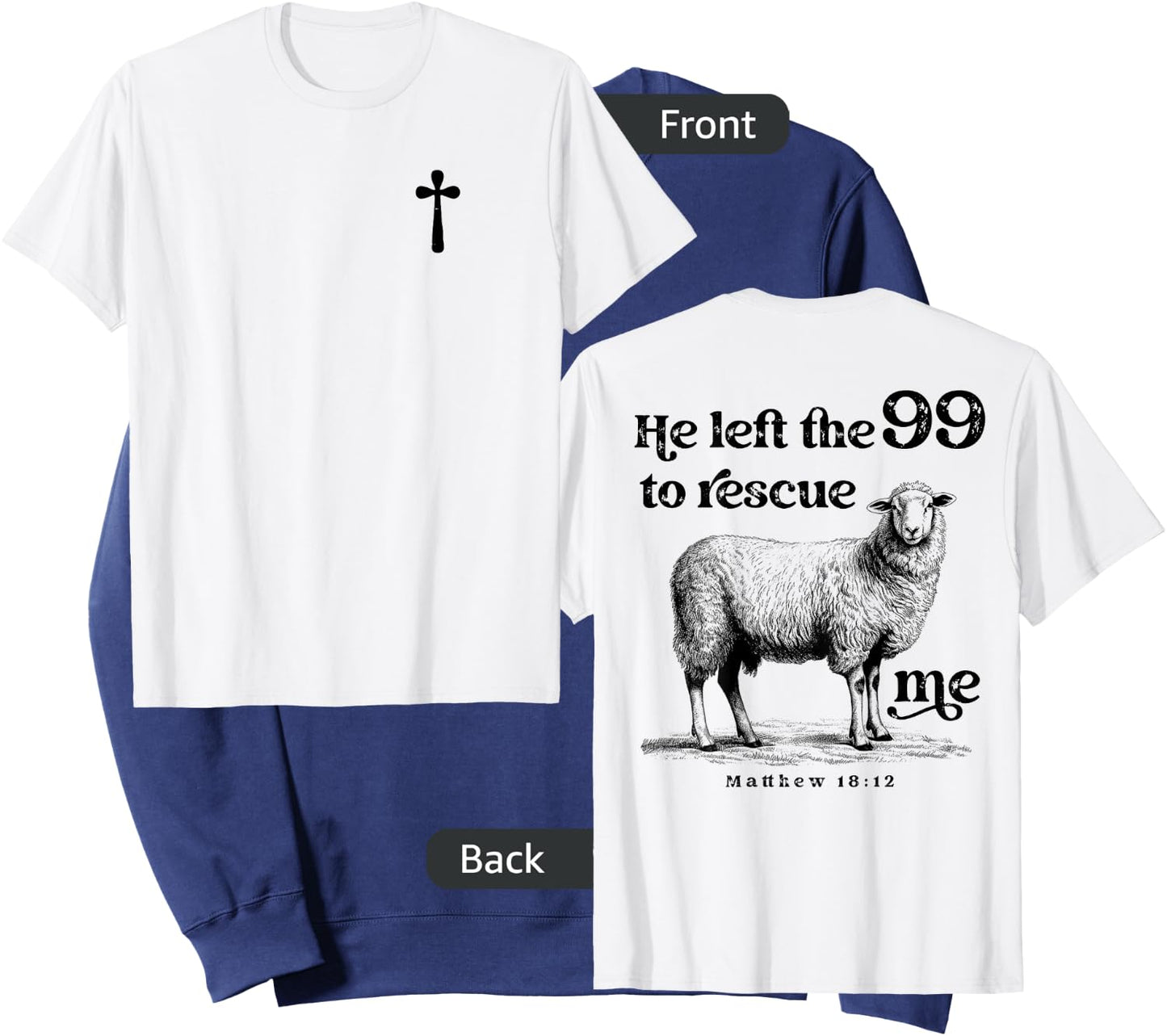 He Left the 99 to Rescue Me Scripture Christian (On Back) Sweatshirt - Sweatshirt | Navy