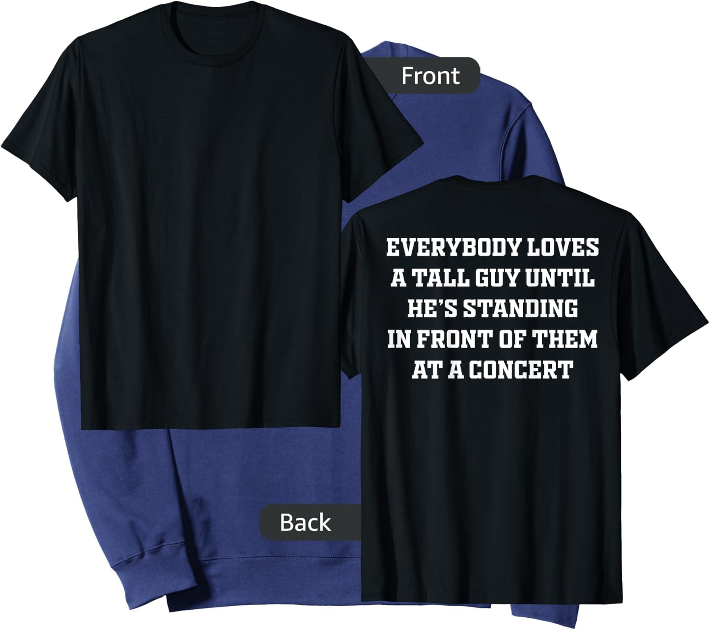 Everybody Loves A Tall Guy Until He's Standing Front (back) Sweatshirt - Sweatshirt | Navy