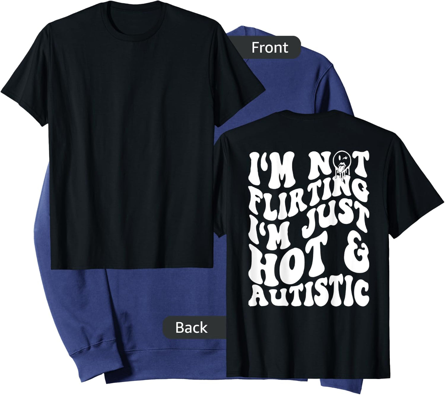 I'm Not flirting I'm Just Hot And Autistic Sweatshirt - Sweatshirt | Navy