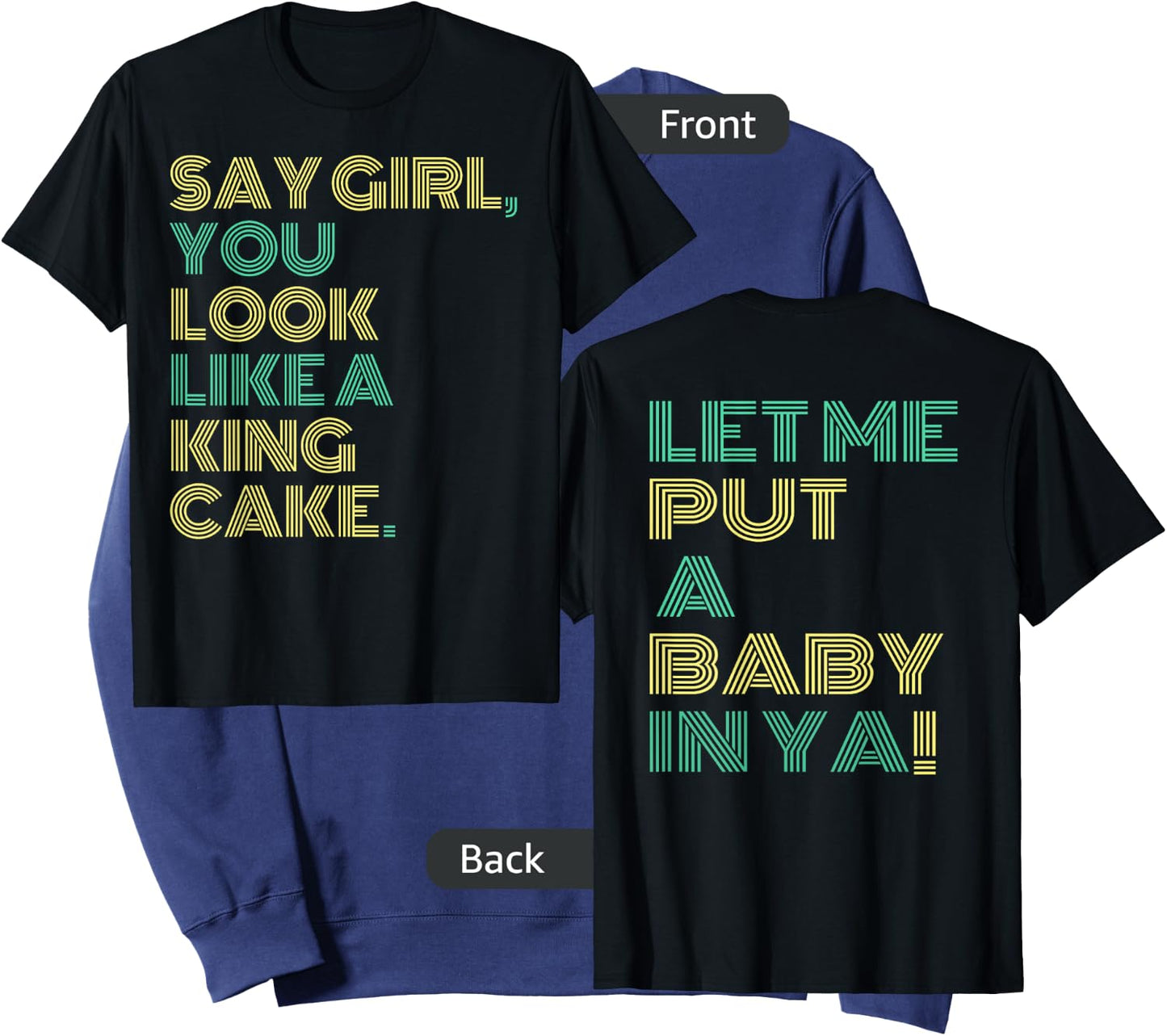 Say Girl You Look Like A King Cake Sweatshirt - Sweatshirt | Navy